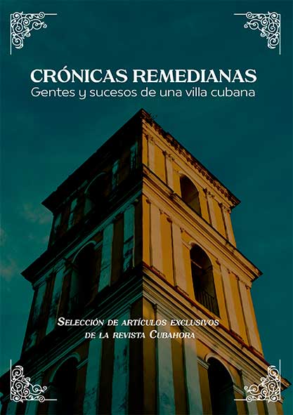 Crónicas remedianas: gentes y sucesos de una villa cubana (LIBRO)