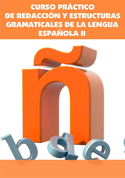 Curso práctico de redacción y estructuras gramaticales de la lengua española II (Libro)